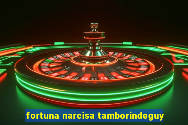 fortuna narcisa tamborindeguy